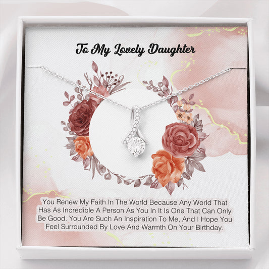 To My Lovely Daughter - You Renew My Faith In The World