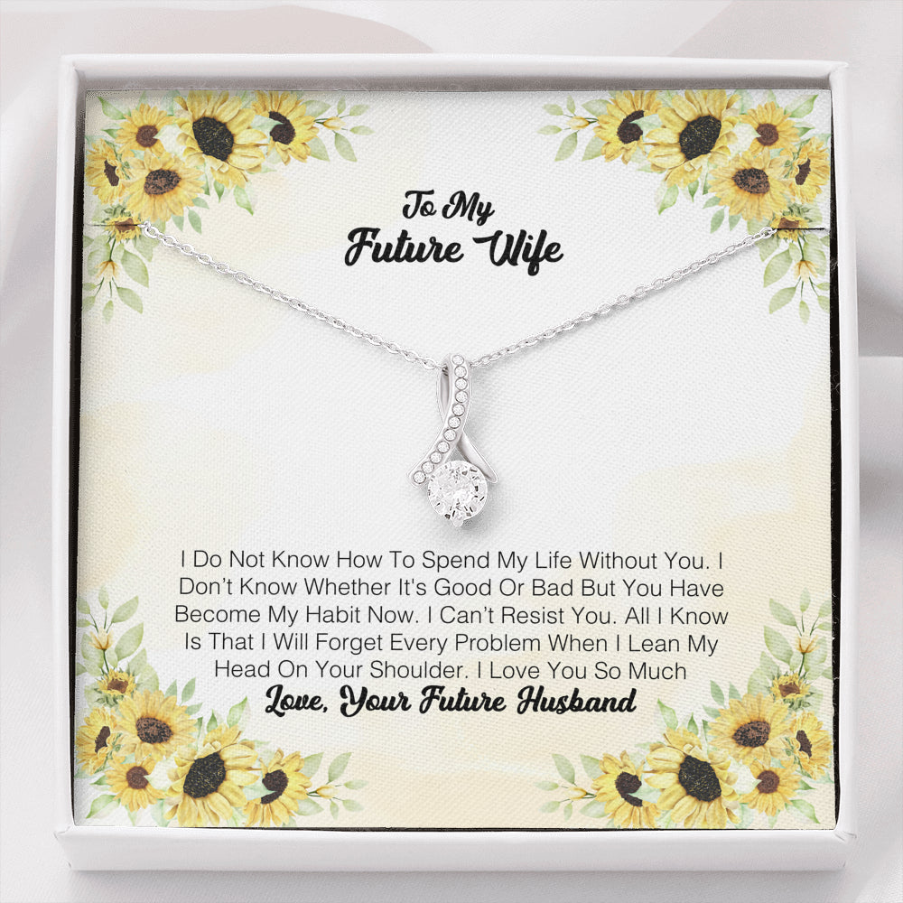 To My Future Wife - I Do Not Know How To Spend My Life Without You