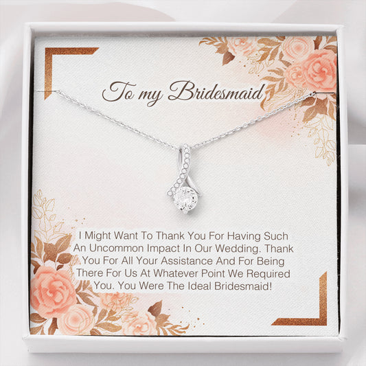 To My Bridesmaid - Thank You For All Your Assistance