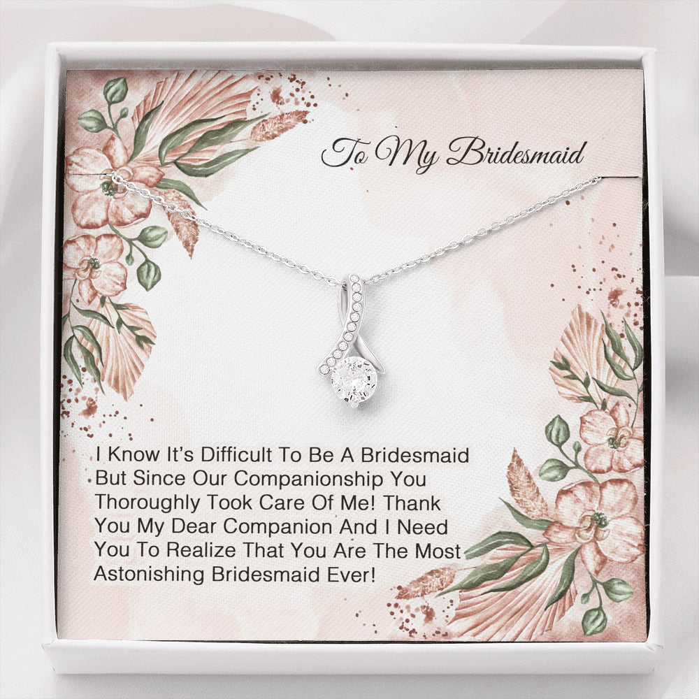To My Bridesmaid - I Know It's Difficult To Be A Bridesmaid