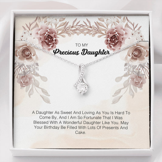 To My Precious Daughter - A Daughter As Sweet And Loving As You Hard To Come By