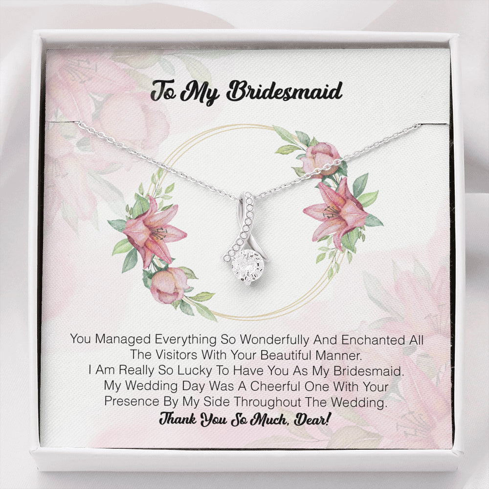 To My Bridesmaid - You Managed Everything So Wonderfully