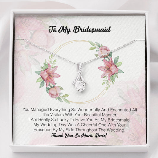 To My Bridesmaid - You Managed Everything So Wonderfully