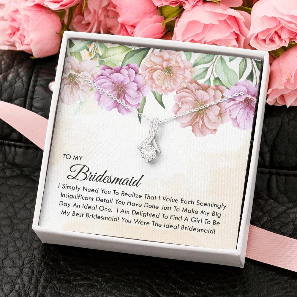 To My Bridesmaid -  You Were The Ideal Bridesmaid