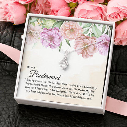 To My Bridesmaid -  You Were The Ideal Bridesmaid