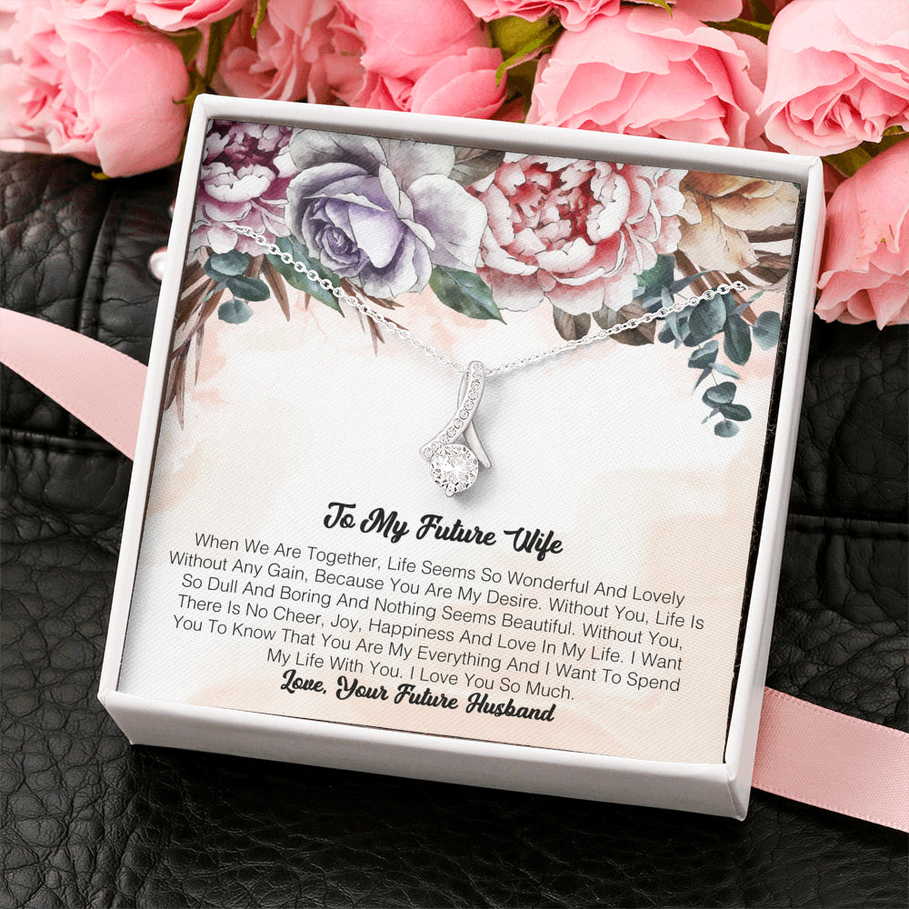 To My Future Wife - When We Are Together, Life Seems So Wonderful And Lovely