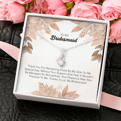 To My Bridesmaid - Your Presence Was Very Precious To Me.