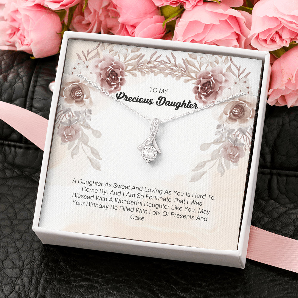 To My Precious Daughter - A Daughter As Sweet And Loving As You Hard To Come By