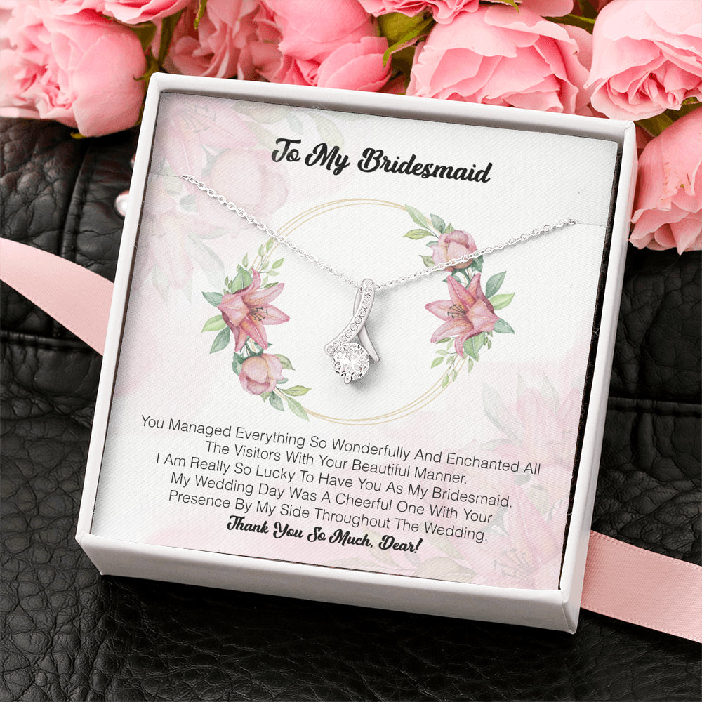 To My Bridesmaid - You Managed Everything So Wonderfully