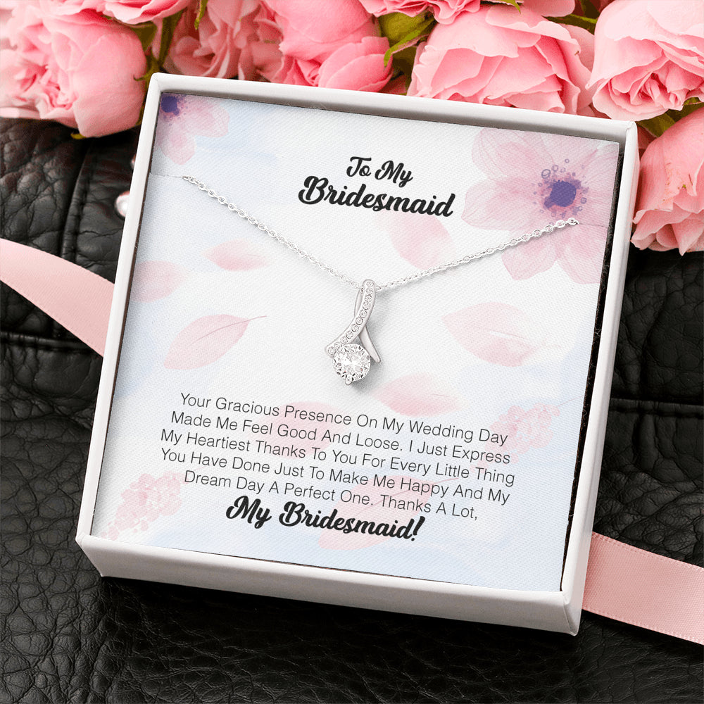 To My Bridesmaid - Your Gracious Presence On My Wedding Day