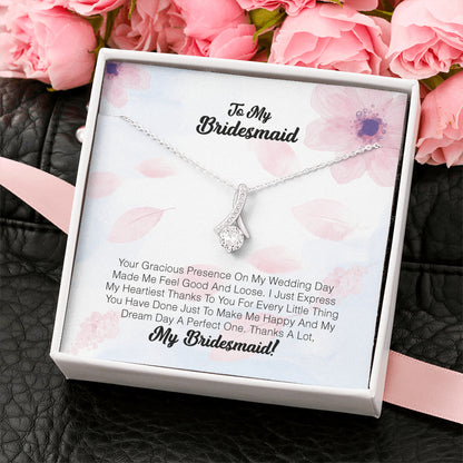 To My Bridesmaid - Your Gracious Presence On My Wedding Day