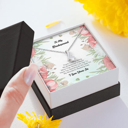 To My Bridesmaid - Thank you for being my Bridesmaid