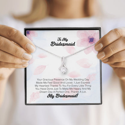 To My Bridesmaid - Your Gracious Presence On My Wedding Day