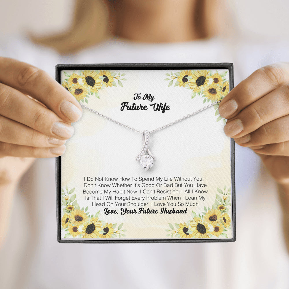 To My Future Wife - I Do Not Know How To Spend My Life Without You
