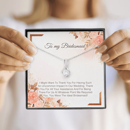 To My Bridesmaid - Thank You For All Your Assistance