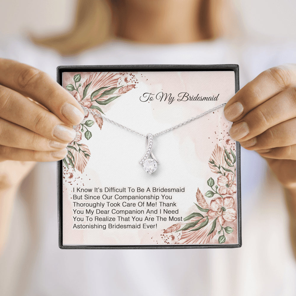 To My Bridesmaid - I Know It's Difficult To Be A Bridesmaid