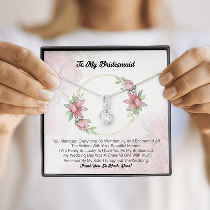 To My Bridesmaid - You Managed Everything So Wonderfully