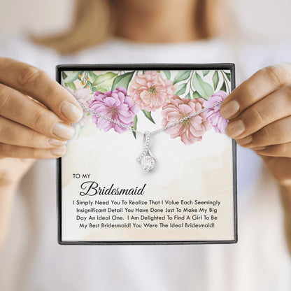 To My Bridesmaid -  You Were The Ideal Bridesmaid