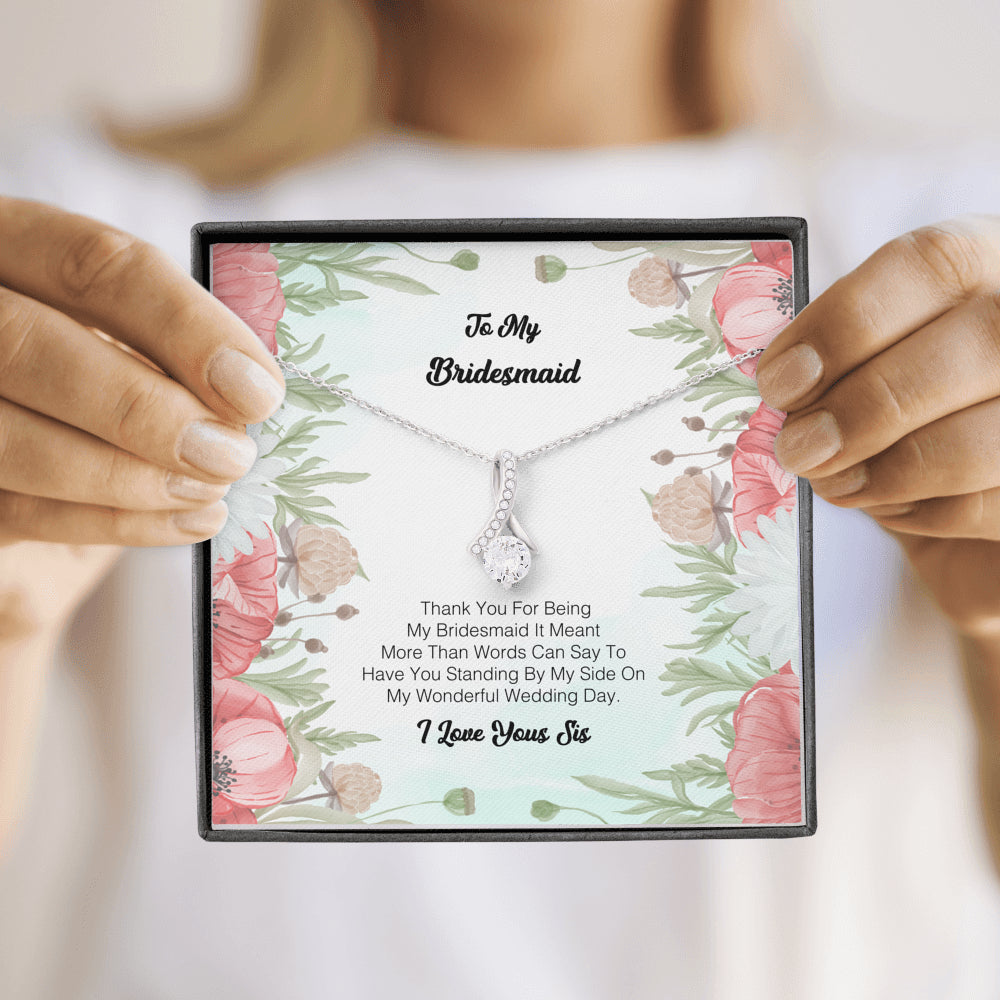 To My Bridesmaid - Thank you for being my Bridesmaid