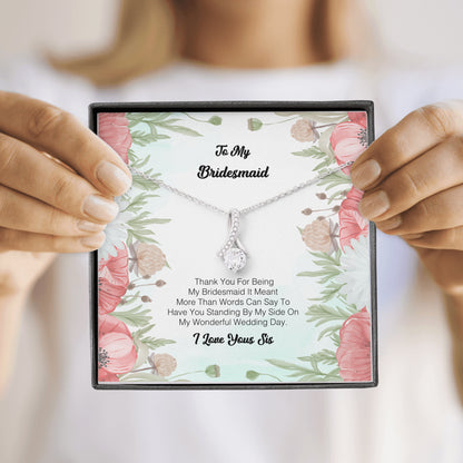 To My Bridesmaid - Thank you for being my Bridesmaid