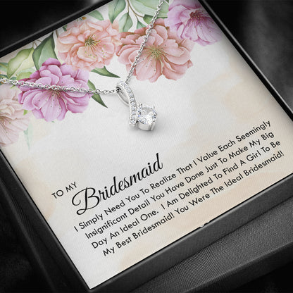 To My Bridesmaid -  You Were The Ideal Bridesmaid