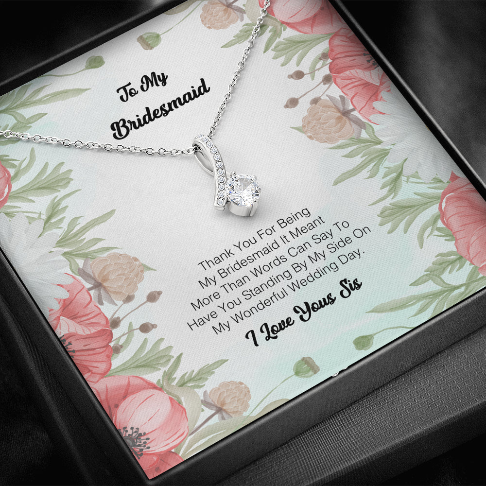 To My Bridesmaid - Thank you for being my Bridesmaid