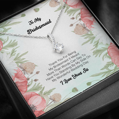 To My Bridesmaid - Thank you for being my Bridesmaid