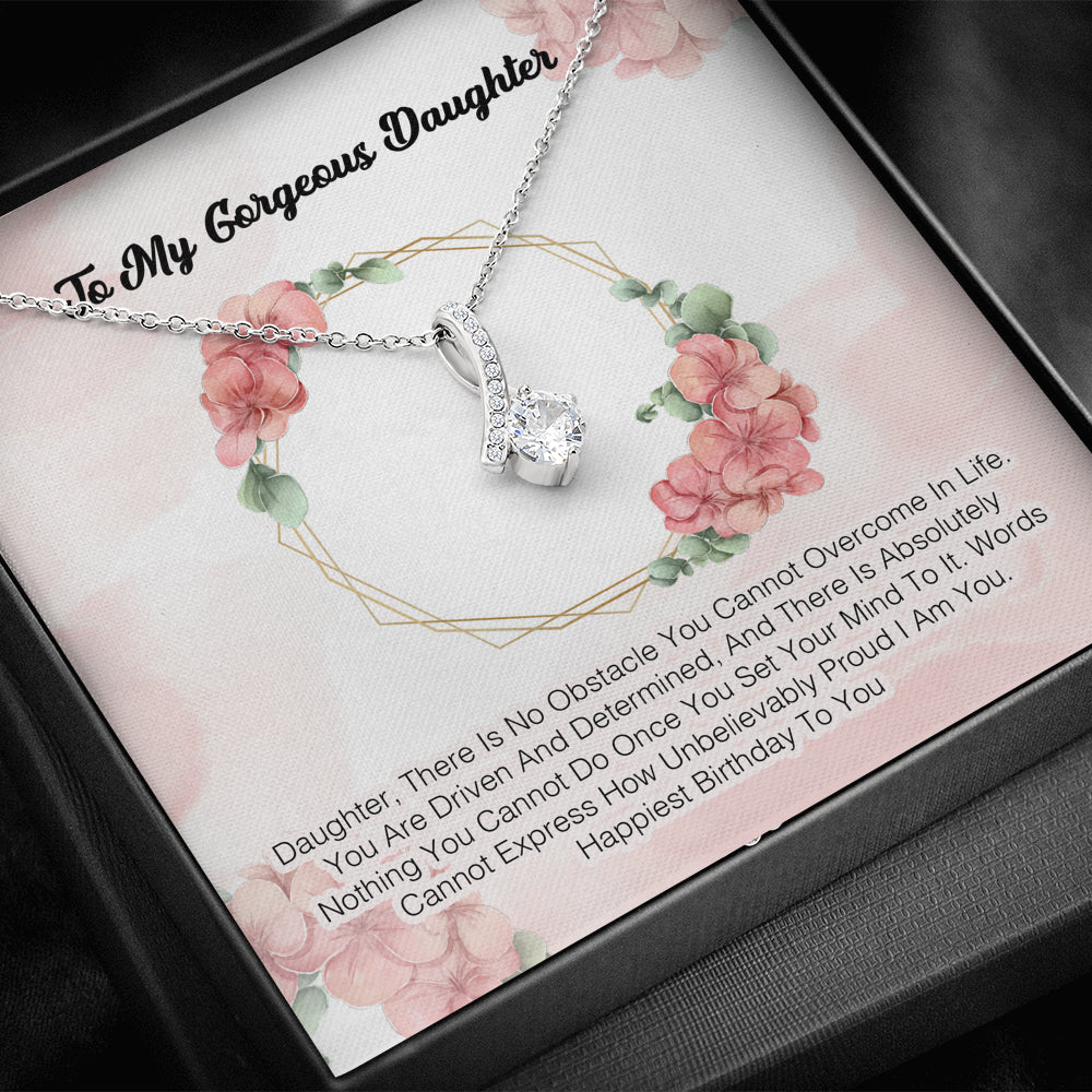 To My Gorgeous Daughter - There Is No Obstacle You Cannot Overcome In Life