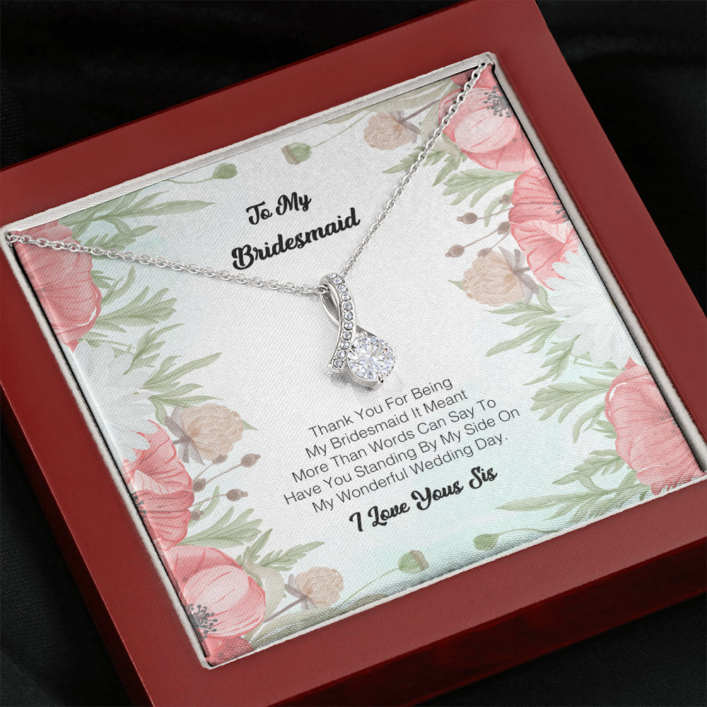 To My Bridesmaid - Thank you for being my Bridesmaid
