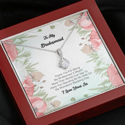 To My Bridesmaid - Thank you for being my Bridesmaid