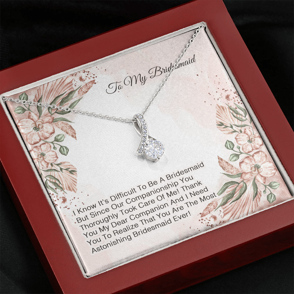 To My Bridesmaid - I Know It's Difficult To Be A Bridesmaid