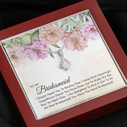 To My Bridesmaid -  You Were The Ideal Bridesmaid