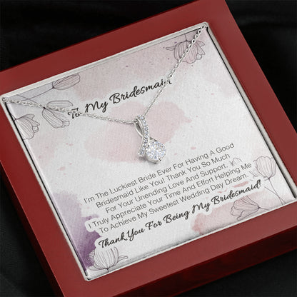To My Bridesmaid - I'm The Luckiest Bride Ever For Having A Good Bridesmaid Like You 2