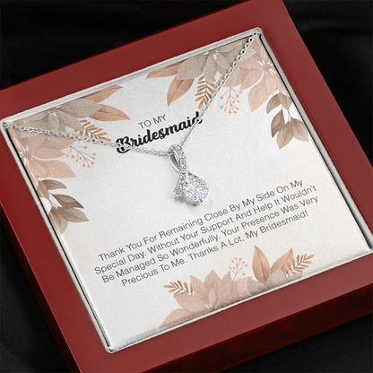 To My Bridesmaid - Your Presence Was Very Precious To Me.