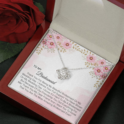 To My Bridesmaid -  You Are The Most Amazing Bridesmaid Ever