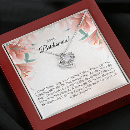 To My Bridesmaid - Wear Your Necklace As A Reminder Of All The Memories We Share